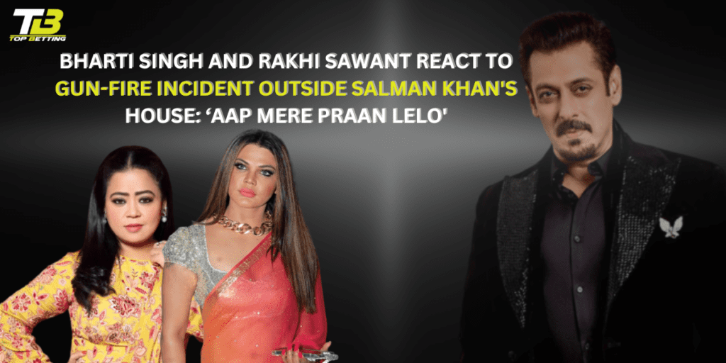 Bharti and Rakhi Reaction: Firing Outside Salman House