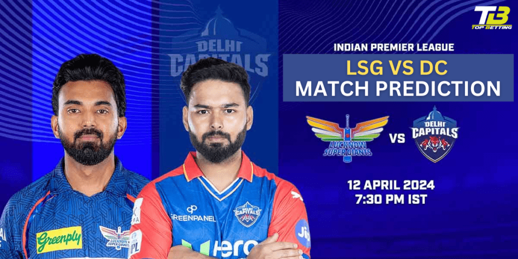 LSG vs DC Match Prediction and Betting Tips IPL 2024