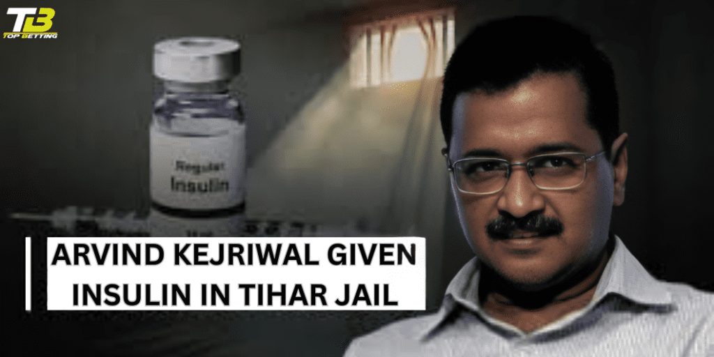 Arvind Kejriwal given insulin in Tihar jail