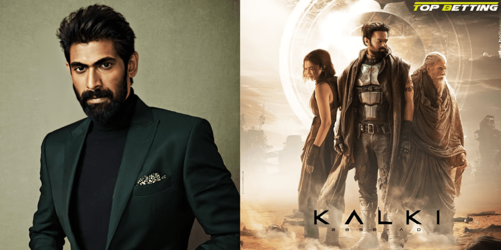 Rana Daggubati hails Kalki 2898 AD